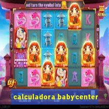 calculadora babycenter